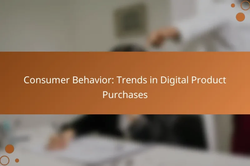 Consumer Behavior: Trends in Digital Product Purchases