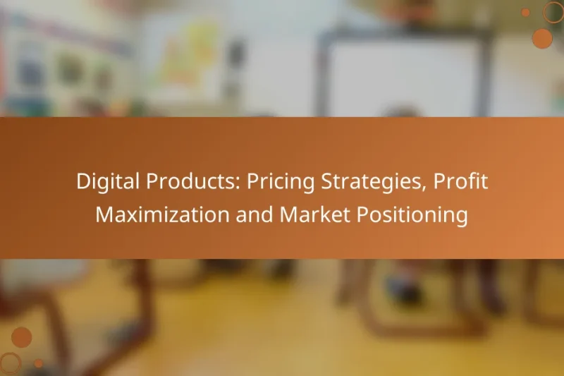 Digital Products: Pricing Strategies, Profit Maximization and Market Positioning