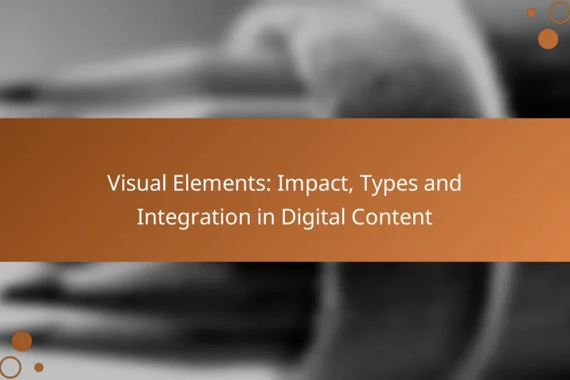 Visual Elements: Impact, Types and Integration in Digital Content