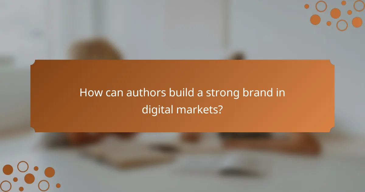 How can authors build a strong brand in digital markets?