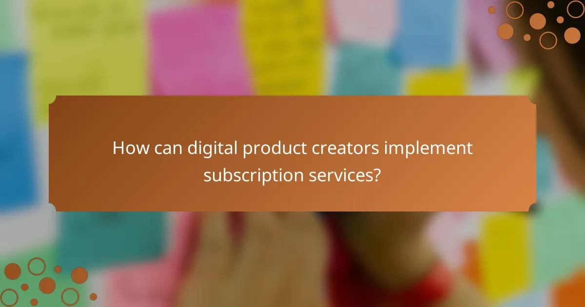 How can digital product creators implement subscription services?