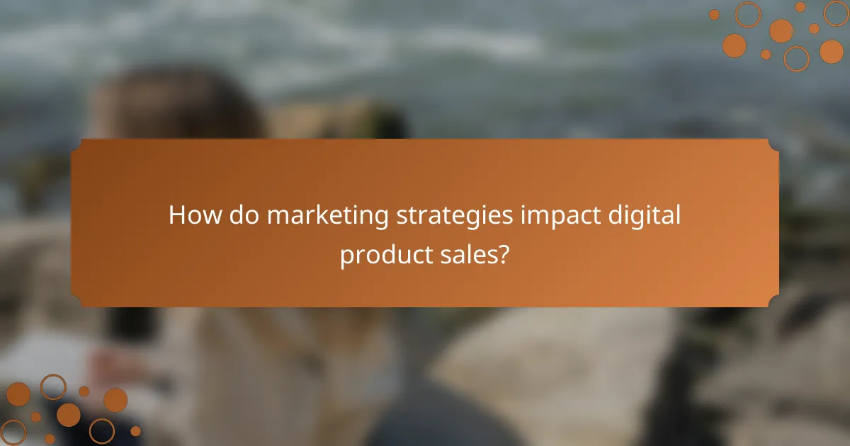 How do marketing strategies impact digital product sales?