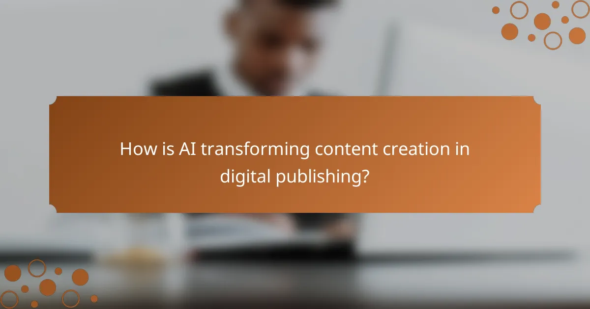 How is AI transforming content creation in digital publishing?