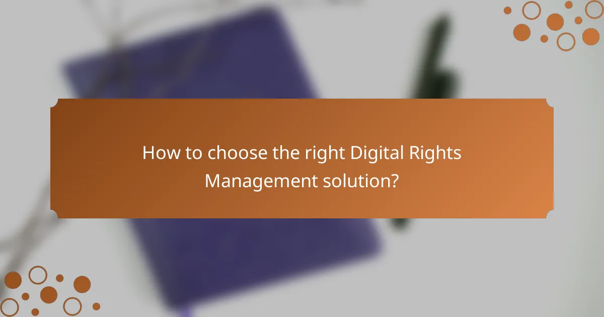 How to choose the right Digital Rights Management solution?