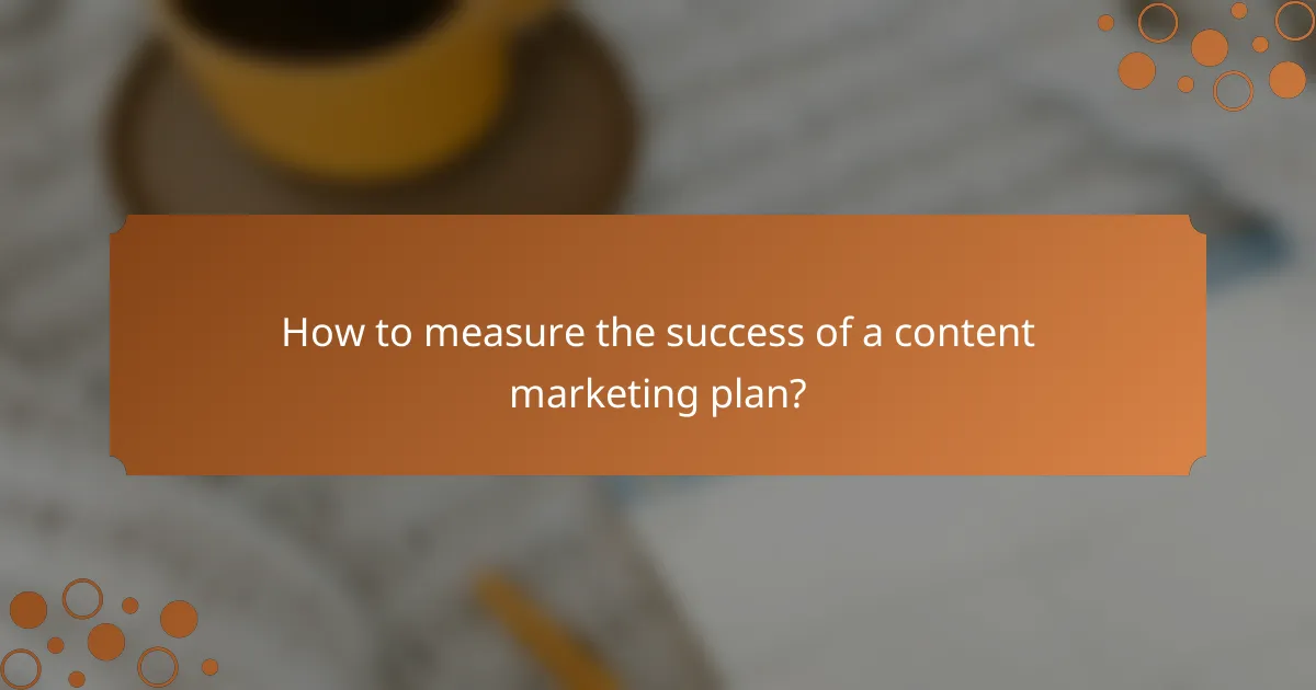 How to measure the success of a content marketing plan?