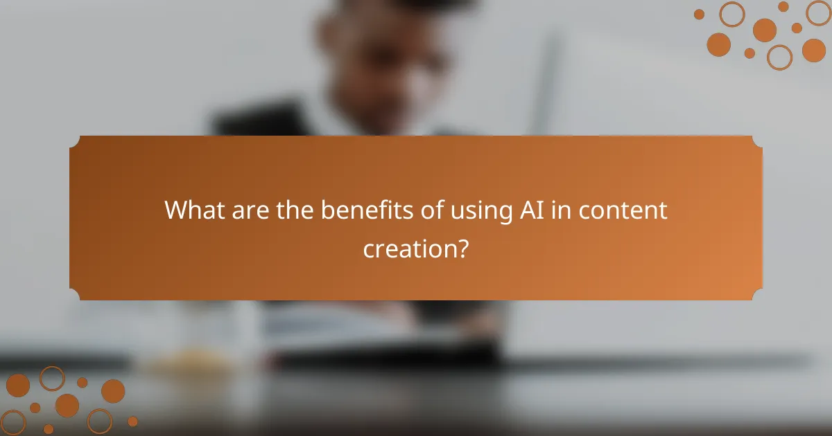 What are the benefits of using AI in content creation?