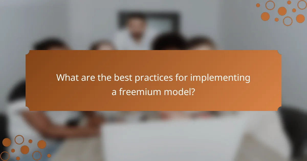 What are the best practices for implementing a freemium model?