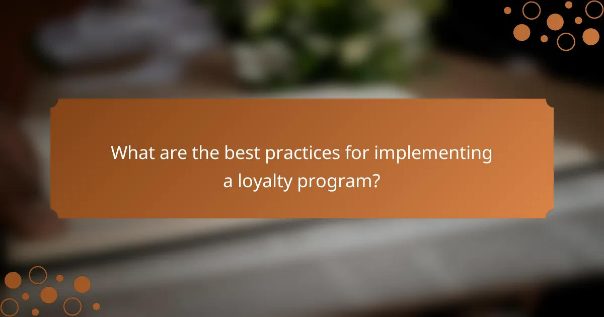 What are the best practices for implementing a loyalty program?