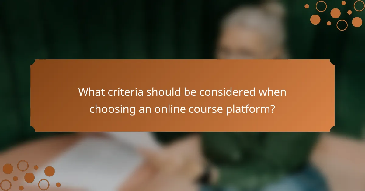 What criteria should be considered when choosing an online course platform?