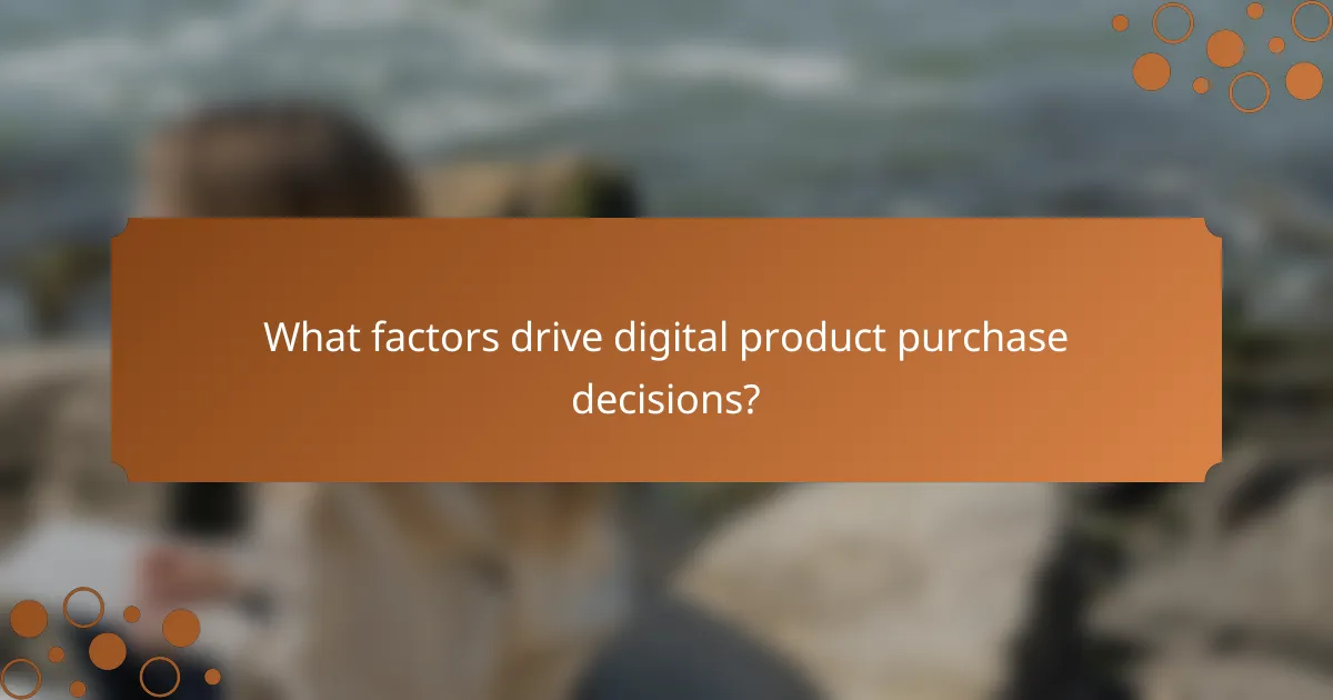What factors drive digital product purchase decisions?