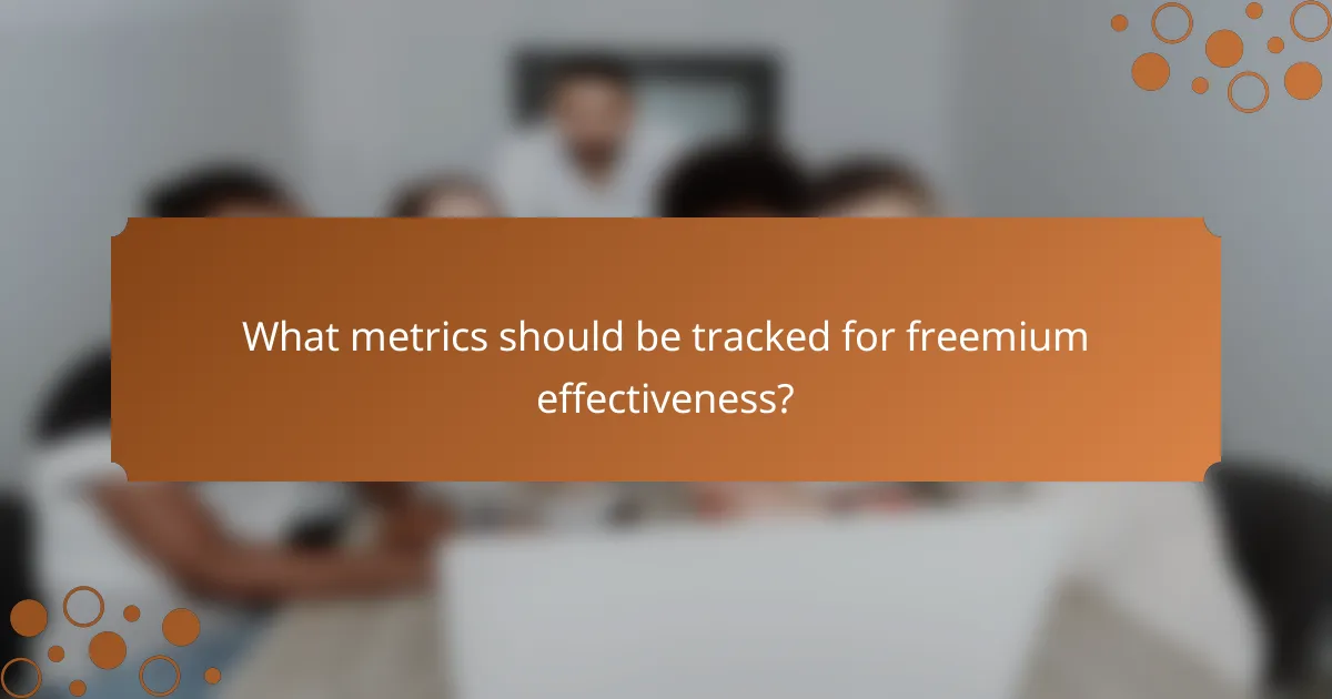 What metrics should be tracked for freemium effectiveness?