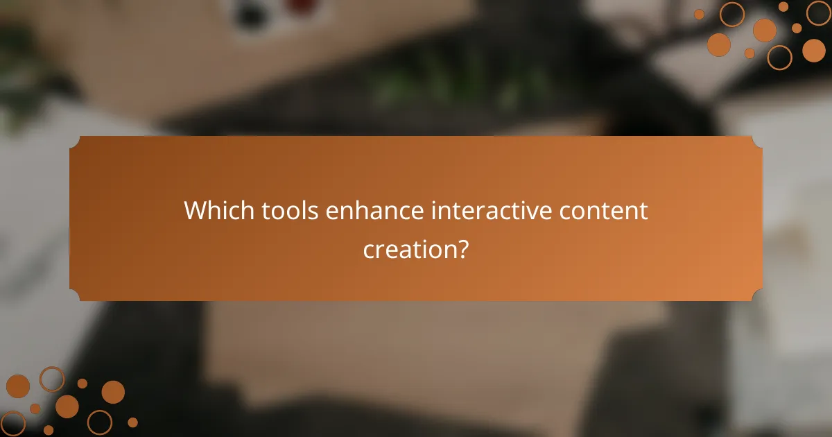 Which tools enhance interactive content creation?